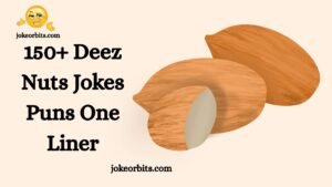 Deez Nuts Jokes Puns